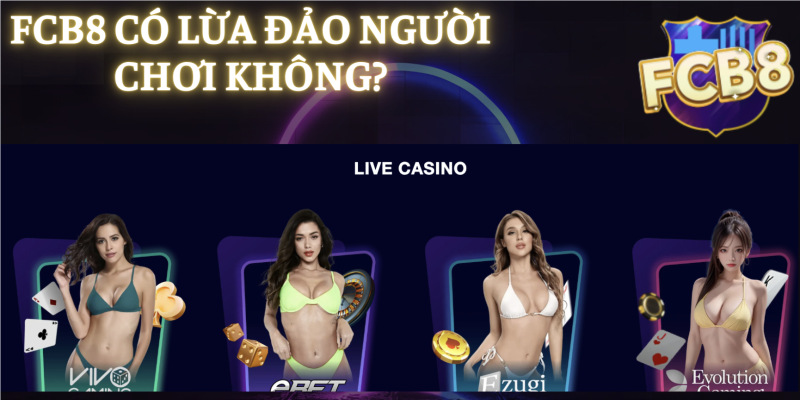 Tìm hiểu về tin đồn FCB8 lừa đảo?