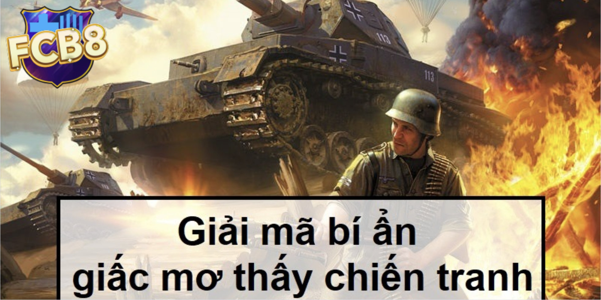 Mơ Thấy Chiến Tranh – Điềm Báo Gì Và Nên Đánh Con Gì Cho May Mắn?