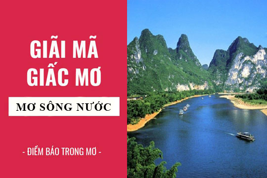Mơ thấy sông nước là điềm báo gì?