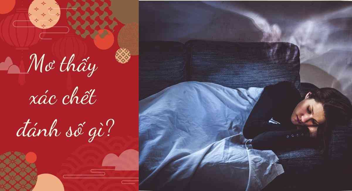 FCB8 Hé Lộ Số Đề Khi Mơ Thấy Xác Chết – Điềm Báo Và Chọn Số Nào?