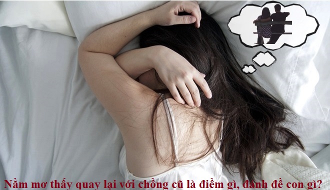 Cùng FCB8 giải mã giấc mơ thấy chồng cũ