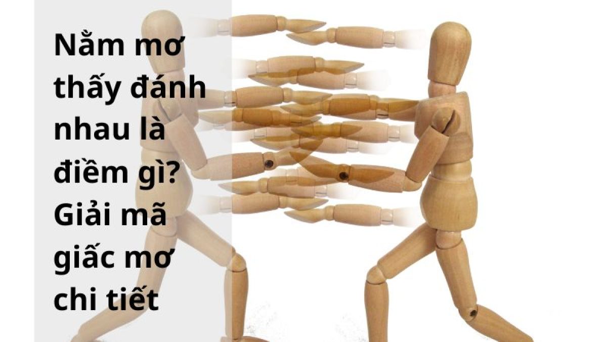 Mơ Thấy Đánh Nhau Có Điềm Gì? FCB8 Chia Sẻ Số Đề May Mắn