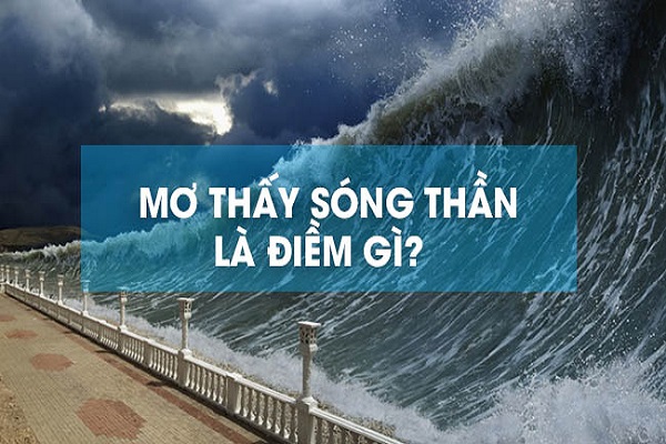 Mơ Thấy Sóng Thần – Đừng Bỏ Qua Những Con Số Đề Này Tại FCB8!