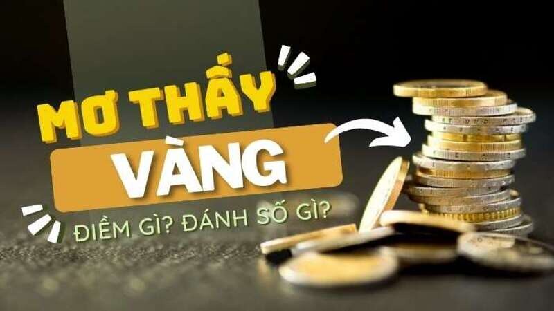 Mơ Thấy Vàng Đánh Đề Con Gì? FCB8 Giúp Bạn Tìm Câu Trả Lời