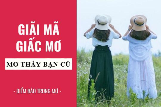 Mơ Thấy Bạn Cũ – Điềm Báo Gì Và Đánh Số Nào Trúng Đề Tại FCB8?