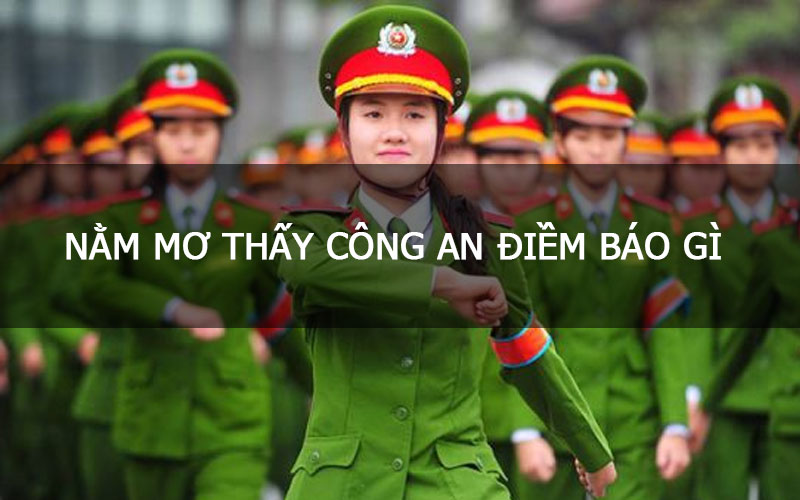 Mơ thấy công an được FCB8 giải mã như thế nào?