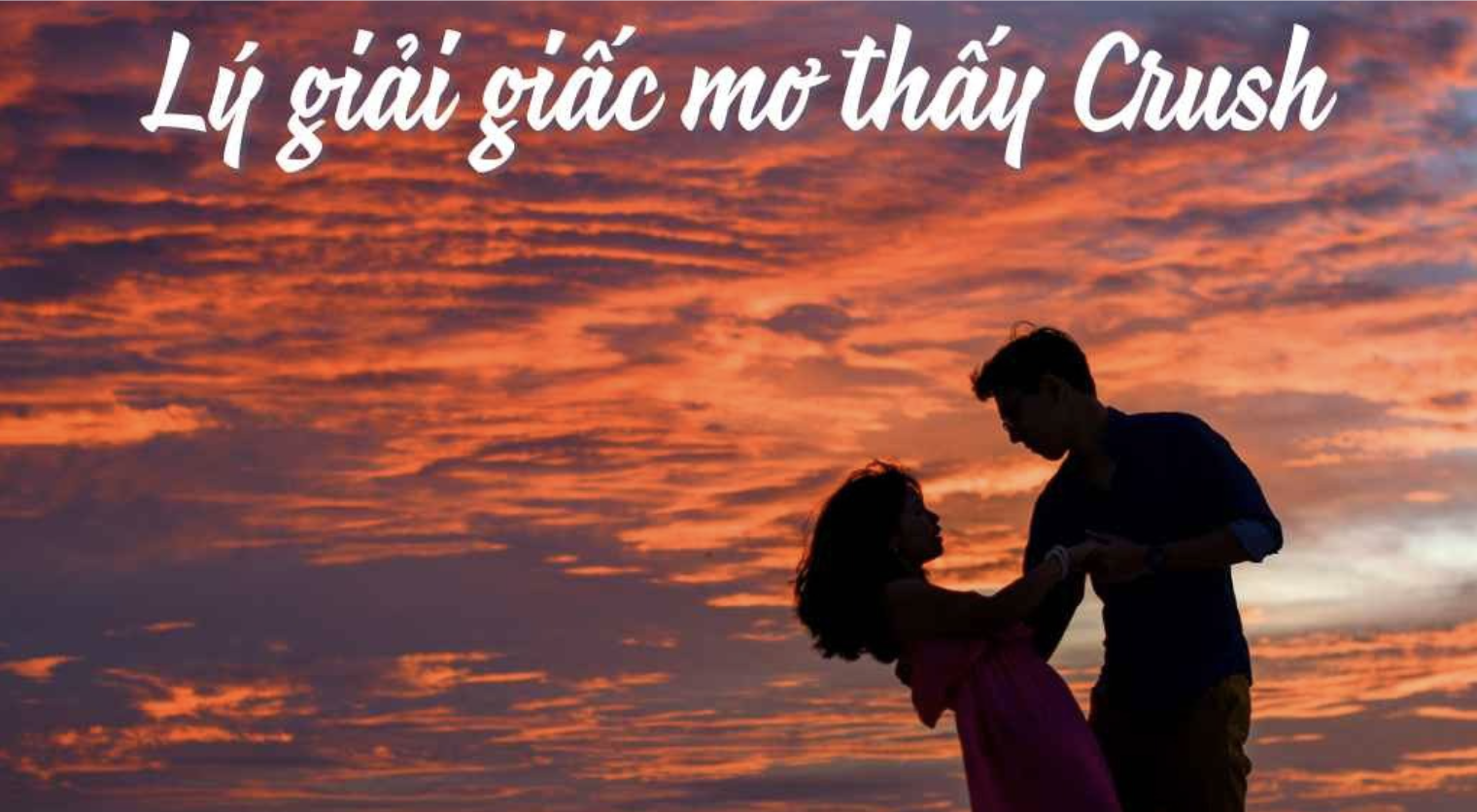 Mơ Thấy Crush - FCB88 Giải Mã Điềm Báo Và Gợi Ý Số Đề