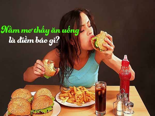 Mơ thấy ăn uống là điềm báo gì?