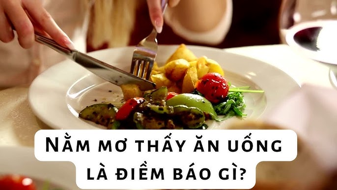 Mơ Thấy Ăn Uống Có Ý Nghĩa Gì? FCB88 Gợi Ý Số Đề Chuẩn Xác