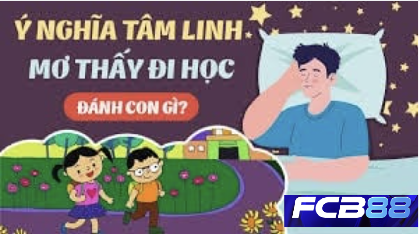 Mơ Thấy Đi Học Khi Tốt Nghiệp Đã Lâu Đánh Con Gì Trúng Tại FCB88?