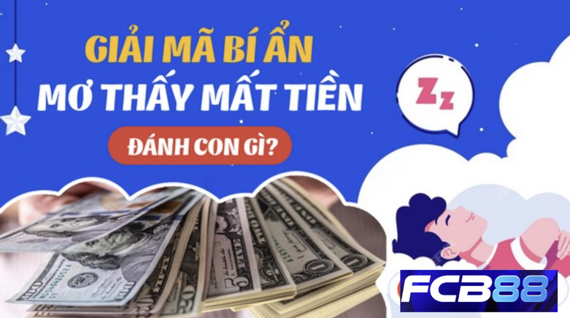 Mơ Thấy Mất Tiền - Số Đề Nào Sẽ Giúp Bạn Lấy Lại Vận May Tại FCB88?