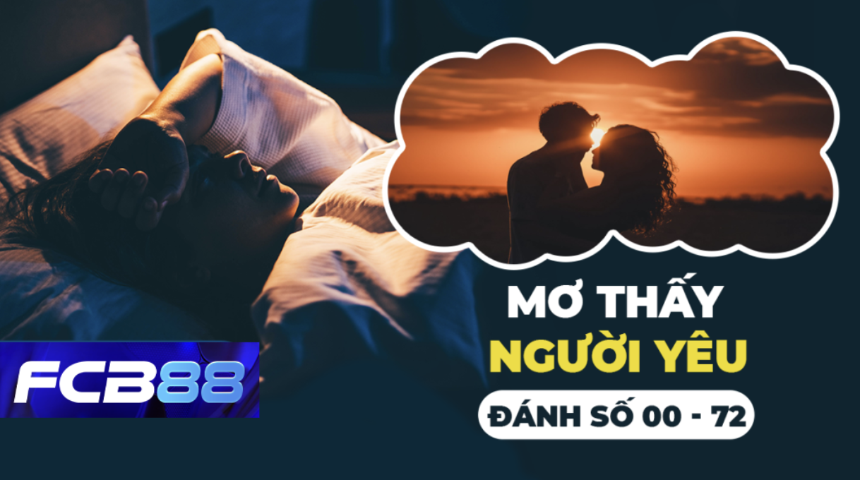 Chiêm bao thấy người yêu có nên đánh đề tại FCB88?