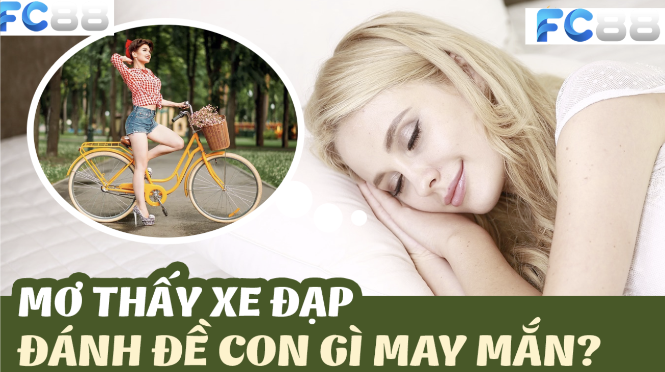 FC88 gợi ý số đề khi Mơ Thấy Đi Xe Đạp