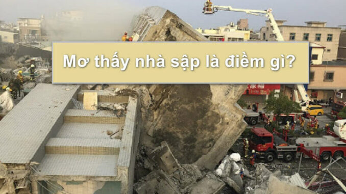 Mơ Thấy Nhà Sập là điềm báo gì?